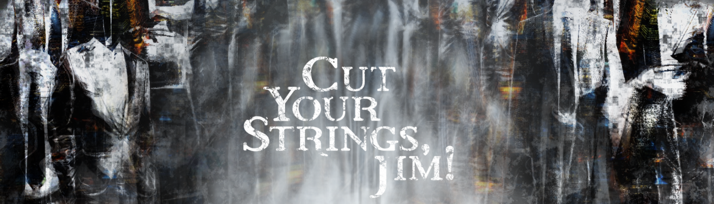 Cut Your Strings, Jim!